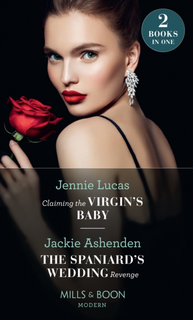 Claiming The Virgin's Baby / The Spaniard's Wedding Revenge : Claiming the Virgin's Baby / the Spaniard's Wedding Revenge, EPUB eBook
