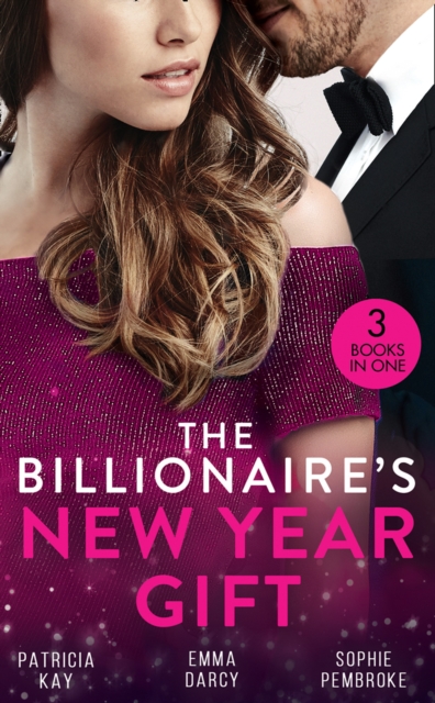 The Billionaire's New Year Gift : The Billionaire and His Boss (the Hunt for Cinderella) / the Billionaire's Scandalous Marriage / the Unexpected Holiday Gift, EPUB eBook