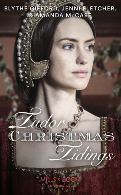 Tudor Christmas Tidings : Christmas at Court / Secrets of the Queen's Lady / His Mistletoe Lady, EPUB eBook