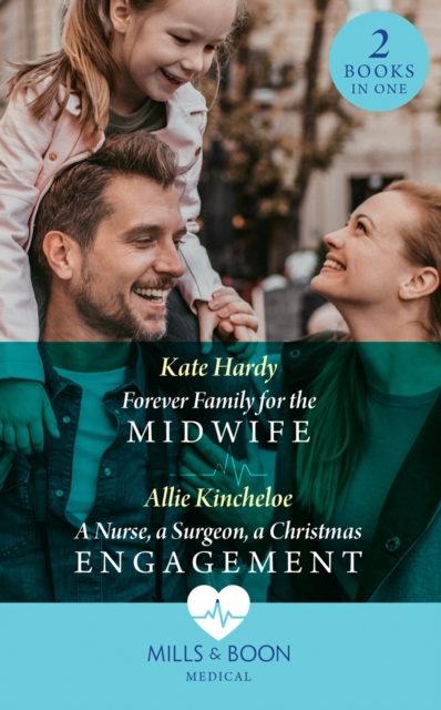 Forever Family For The Midwife / A Nurse, A Surgeon, A Christmas Engagement : Forever Family for the Midwife / a Nurse, a Surgeon, a Christmas Engagement, EPUB eBook