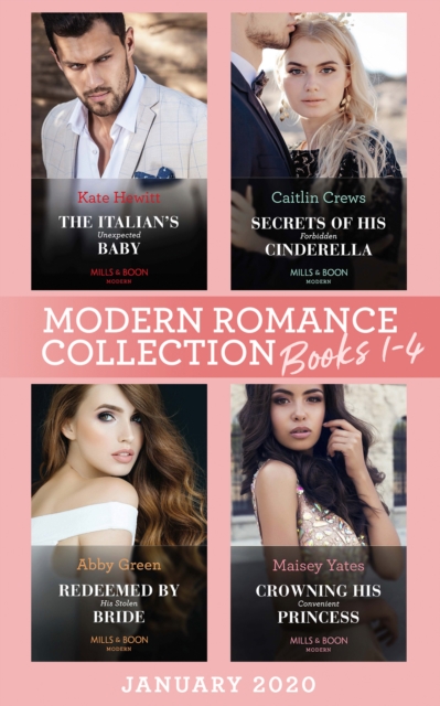 Modern Romance January 2020 Books 1-4 : The Italian's Unexpected Baby (Secret Heirs of Billionaires) / Secrets of His Forbidden Cinderella / Redeemed by His Stolen Bride / Crowning His Convenient Prin, EPUB eBook