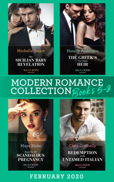 Modern Romance February 2020 Books 5-8 : Her Sicilian Baby Revelation / the Greek's One-Night Heir / Bound by My Scandalous Pregnancy / Redemption of the Untamed Italian, EPUB eBook