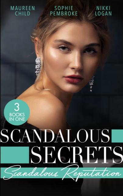 Scandalous Secrets: Scandalous Reputation : To Kiss a King (Kings of California) / a Groom Worth Waiting for / Rapunzel in New York, EPUB eBook