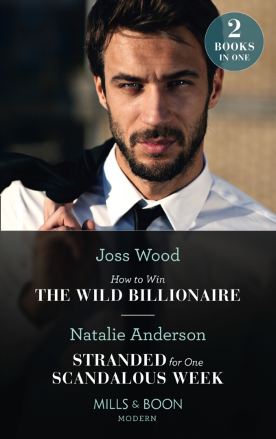 How To Win The Wild Billionaire / Stranded For One Scandalous Week : How to Win the Wild Billionaire (South Africa's Scandalous Billionaires) / Stranded for One Scandalous Week, EPUB eBook
