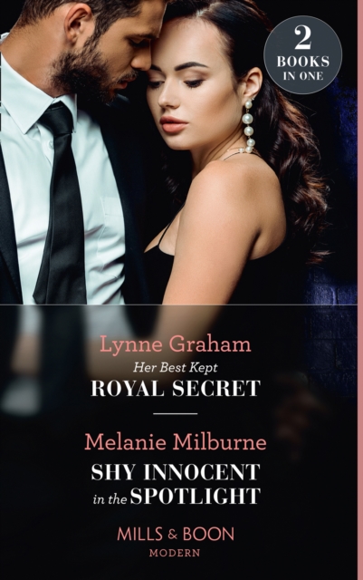 Her Best Kept Royal Secret / Shy Innocent In The Spotlight: Her Best Kept Royal Secret (Heirs for Royal Brothers) / Shy Innocent in the Spotlight (The Scandalous Campbell Sisters) (Mills & Boon Modern, EPUB eBook