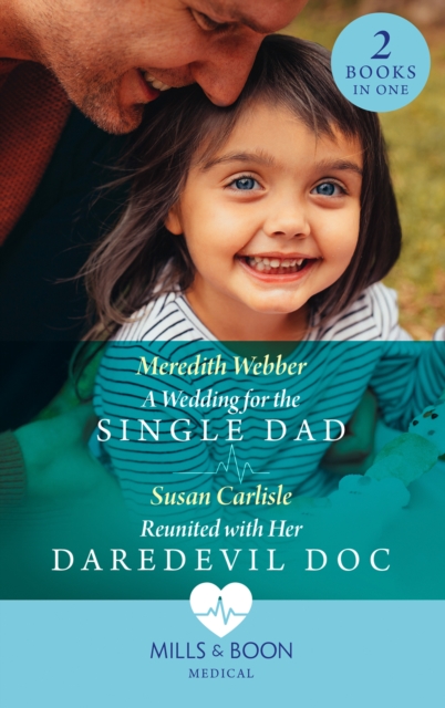 A Wedding For The Single Dad / Reunited With Her Daredevil Doc : A Wedding for the Single Dad / Reunited with Her Daredevil DOC, EPUB eBook