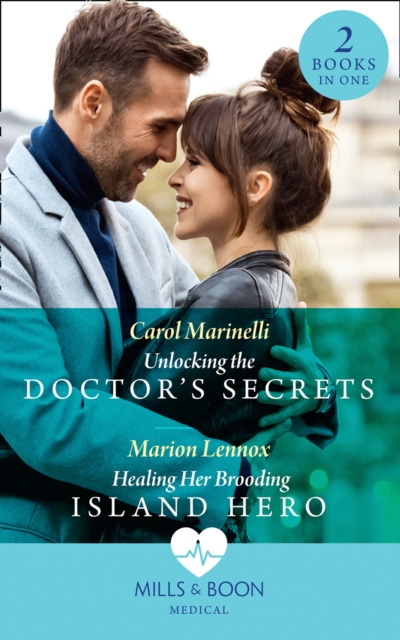 Unlocking The Doctor's Secrets / Healing Her Brooding Island Hero : Unlocking the Doctor's Secrets / Healing Her Brooding Island Hero, EPUB eBook