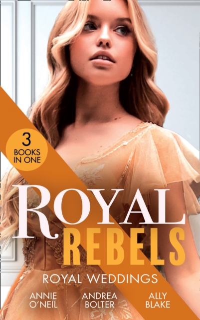 Royal Rebels: Royal Weddings : Claiming His Pregnant Princess (Italian Royals) / the Italian's Runaway Princess / Rescuing the Royal Runaway Bride, EPUB eBook