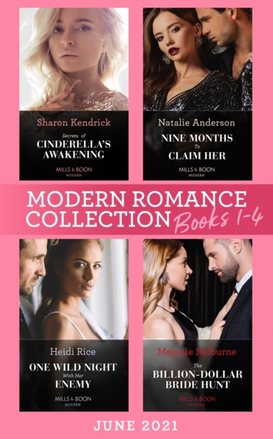 Modern Romance June 2021 Books 1-4: Secrets of Cinderella's Awakening / Nine Months to Claim Her / One Wild Night with Her Enemy / The Billion-Dollar Bride Hunt, EPUB eBook