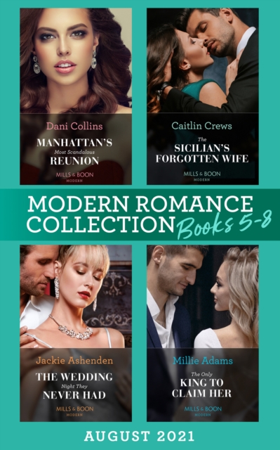 Modern Romance August 2021 Books 5-8 : Manhattan's Most Scandalous Reunion (the Secret Sisters) / the Sicilian's Forgotten Wife / the Wedding Night They Never Had / the Only King to Claim Her, EPUB eBook
