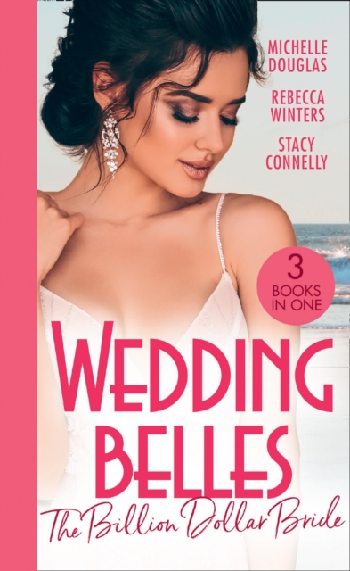 Wedding Belles: The Billion Dollar Bride: An Unlikely Bride for the Billionaire / The Billionaire Who Saw Her Beauty / How to Be a Blissful Bride, EPUB eBook