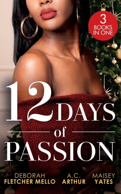 12 Days Of Passion : Twelve Days of Pleasure (the Boudreaux Family) / One Mistletoe Wish / a Christmas Vow of Seduction, EPUB eBook