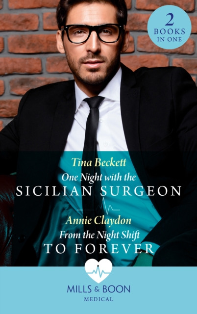 One Night With The Sicilian Surgeon / From The Night Shift To Forever : One Night with the Sicilian Surgeon / from the Night Shift to Forever, EPUB eBook
