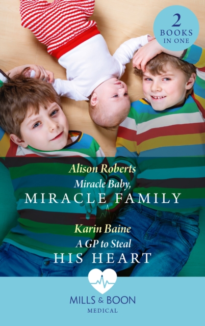 Miracle Baby, Miracle Family / A Gp To Steal His Heart : Miracle Baby, Miracle Family / a Gp to Steal His Heart, EPUB eBook