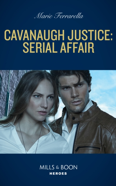 Cavanaugh Justice: Serial Affair (Mills & Boon Heroes) (Cavanaugh Justice, Book 43), EPUB eBook
