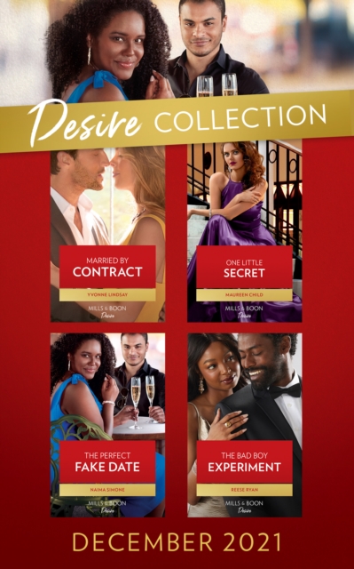 The Desire Collection December 2021 : Married by Contract (Texas Cattleman's Club: Fathers and Sons) / One Little Secret / the Perfect Fake Date / the Bad Boy Experiment, EPUB eBook