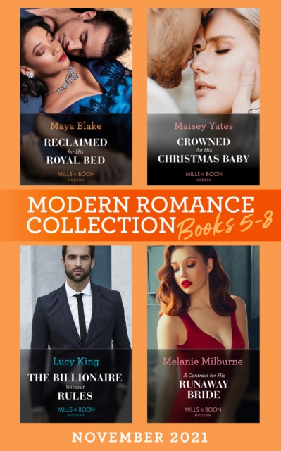 Modern Romance November 2021 Books 5-8: Reclaimed for His Royal Bed / Crowned for His Christmas Baby / The Billionaire without Rules / A Contract for His Runaway Bride, EPUB eBook