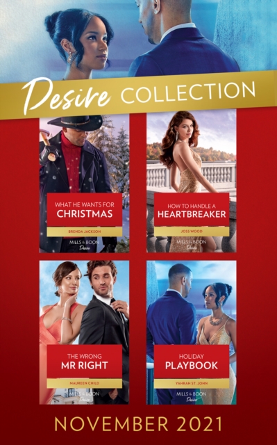 The Desire Collection November 2021 : What He Wants for Christmas (Westmoreland Legacy: the Outlaws) / How to Handle a Heartbreaker / the Wrong Mr. Right / Holiday Playbook, EPUB eBook