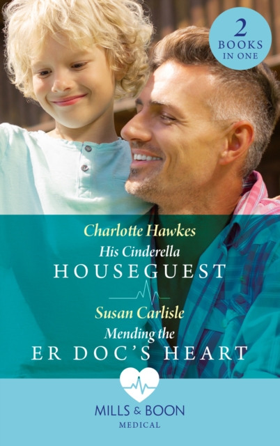 His Cinderella Houseguest / Mending The Er Doc's Heart : His Cinderella Houseguest / Mending the Er DOC's Heart, EPUB eBook
