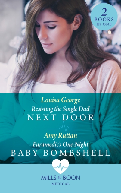 Resisting The Single Dad Next Door / Paramedic's One-Night Baby Bombshell : Resisting the Single Dad Next Door (Rawhiti Island Medics) / Paramedic's One-Night Baby Bombshell, EPUB eBook