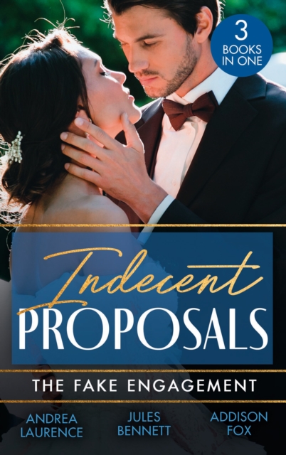 Indecent Proposals: The Fake Engagement : One Week with the Best Man (Brides and Belles) / from Friend to Fake Fiance / Colton's Deadly Engagement, EPUB eBook