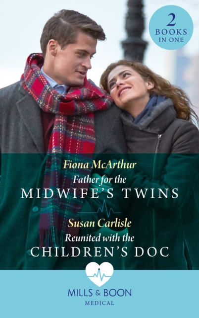 Father For The Midwife's Twins / Reunited With The Children's Doc : Father for the Midwife's Twins / Reunited with the Children's DOC (Atlanta Children's Hospital), EPUB eBook
