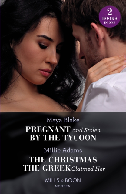 Pregnant And Stolen By The Tycoon / The Christmas The Greek Claimed Her : Pregnant and Stolen by the Tycoon / the Christmas the Greek Claimed Her (from Destitute to Diamonds), EPUB eBook