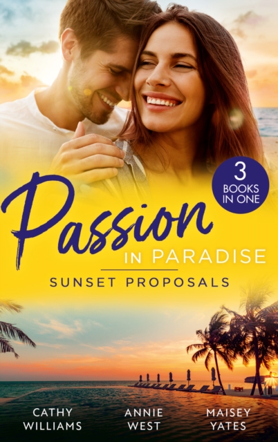 Passion In Paradise: Sunset Proposals : Bought to Wear the Billionaire's Ring / His Majesty's Temporary Bride / One Night in Paradise, EPUB eBook