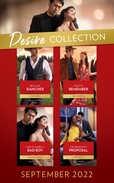 The Desire Collection September 2022 : Best Man Rancher (the Carsons of Lone Rock) / an Ex to Remember / How to Marry a Bad Boy / the Pregnancy Proposal, EPUB eBook