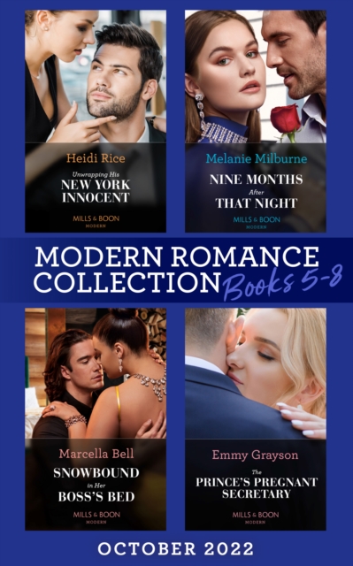 Modern Romance October 2022 Books 5-8 : Unwrapping His New York Innocent (Billion-Dollar Christmas Confessions) / Nine Months After That Night / Snowbound in Her Boss's Bed / the Prince's Pregnant Sec, EPUB eBook