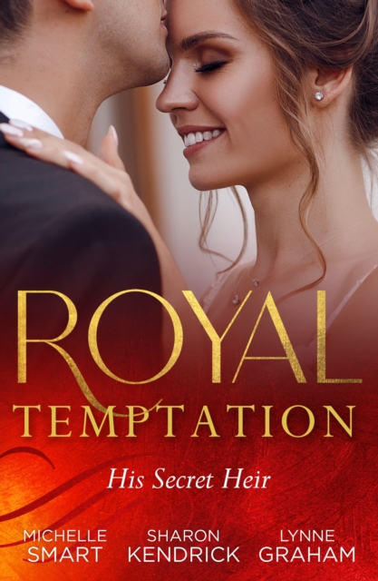 Royal Temptation: His Secret Heir : Theseus Discovers His Heir (the Kalliakis Crown) / the Sheikh's Secret Baby / Castiglione's Pregnant Princess, EPUB eBook