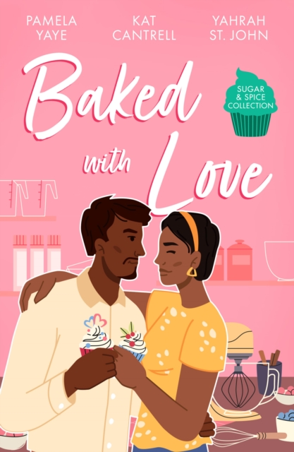 Sugar & Spice: Baked With Love : Mocha Pleasures / Best Friend Bride / Cappuccino Kisses, EPUB eBook