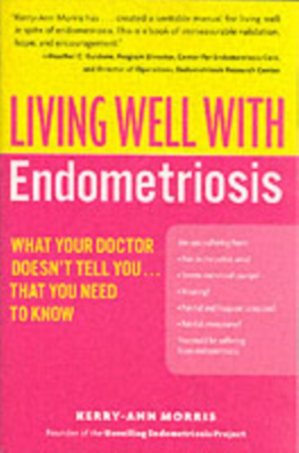 Living Well with Endometriosis : What Your Doctor Doesn't Tell You...That You Need to Know, Paperback / softback Book