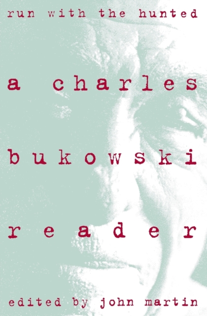 Run With the Hunted : Charles Bukowski Reader, A, Paperback / softback Book