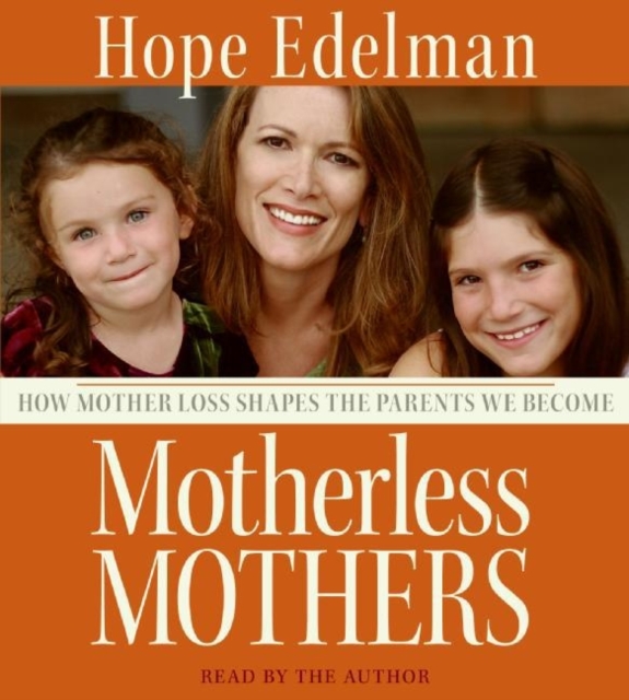Motherless Mothers : How Mother Loss Shapes the Parents We Be, eAudiobook MP3 eaudioBook
