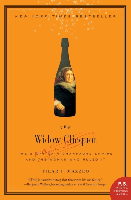 The Widow Clicquot : The Story of a Champagne Empire and the Woman Who Ruled It, Paperback / softback Book