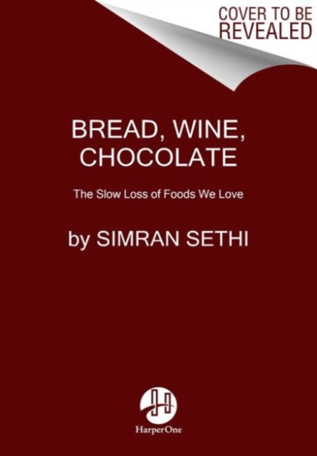 Bread, Wine, Chocolate : The Slow Loss of Foods We Love, Paperback / softback Book
