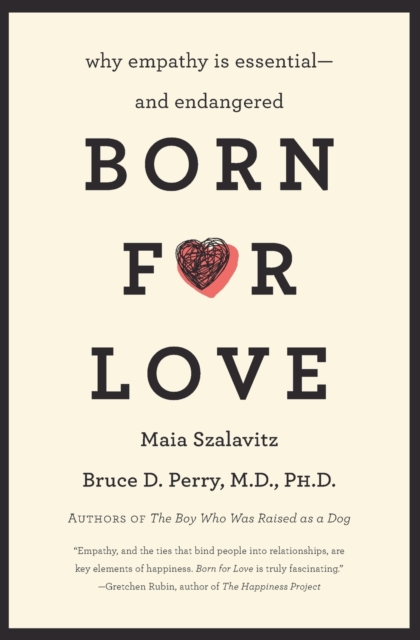 Born for Love : Why Empathy Is Essential--and Endangered, Paperback / softback Book
