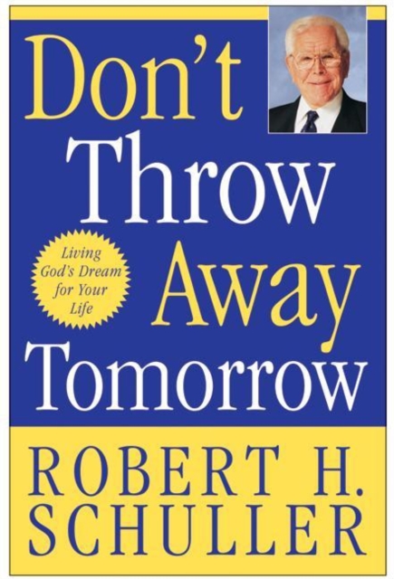 Don't Throw Away Tomorrow : Living God's Dream for Your Life, EPUB eBook