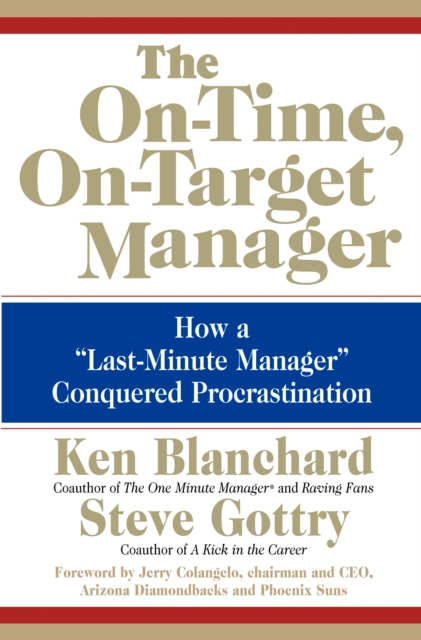 The On-Time, On-Target Manager : How a "Last-Minute Manager" Conquered Procrastination, EPUB eBook