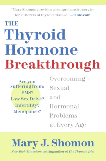 The Thyroid Hormone Breakthrough : Overcoming Sexual and Hormonal Problems at Every Age, EPUB eBook