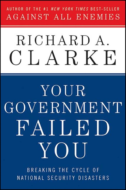 Your Government Failed You : Breaking the Cycle of National Security Disasters, EPUB eBook