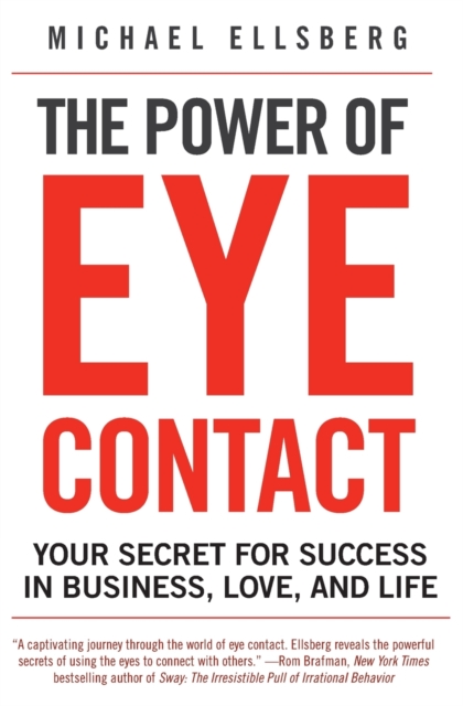 The Power of Eye Contact : Your Secret for Success in Business, Love, and Life, Paperback / softback Book