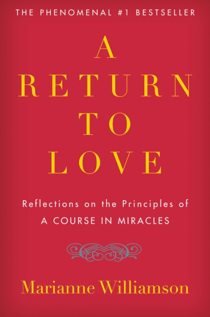 A Return to Love : Reflections on the Principles of A Course in Miracles, EPUB eBook