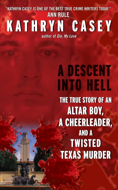 A Descent Into Hell : The True Story of an Altar Boy, a Cheerleader, and a Twisted Texas Murder, EPUB eBook