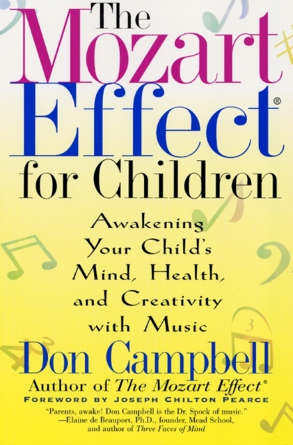 The Mozart Effect for Children : Awakening Your Child's Mind, Health, and Creativity with Music, EPUB eBook