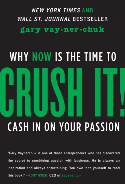 Crush It! : Why NOW Is the Time to Cash In on Your Passion, EPUB eBook