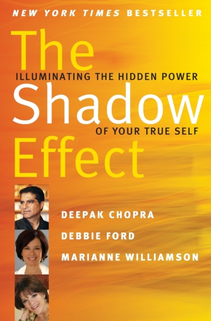 The Shadow Effect : Illuminating the Hidden Power of Your True Self, Paperback / softback Book