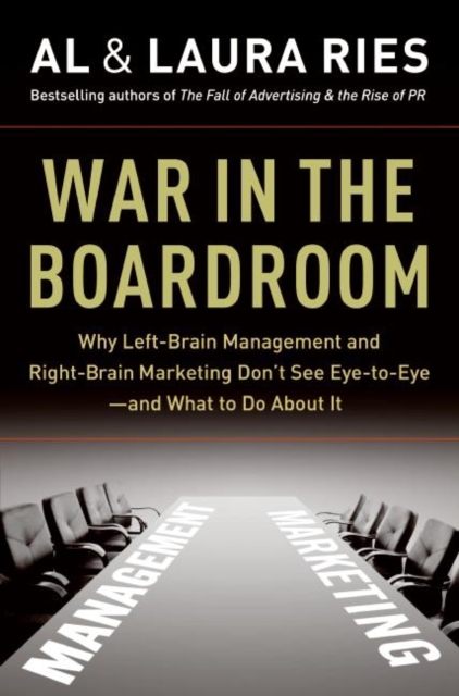 War in the Boardroom : Why Left-Brain Management and Right-Brain Marketing Don't See Eye-to-Eye--and What to Do About It, EPUB eBook