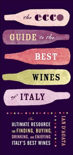 The Ecco Guide to the Best Wines of Italy : The Ultimate Resource for Finding, Buying, Drinking, and Enjoying Italy's Best Wines, EPUB eBook